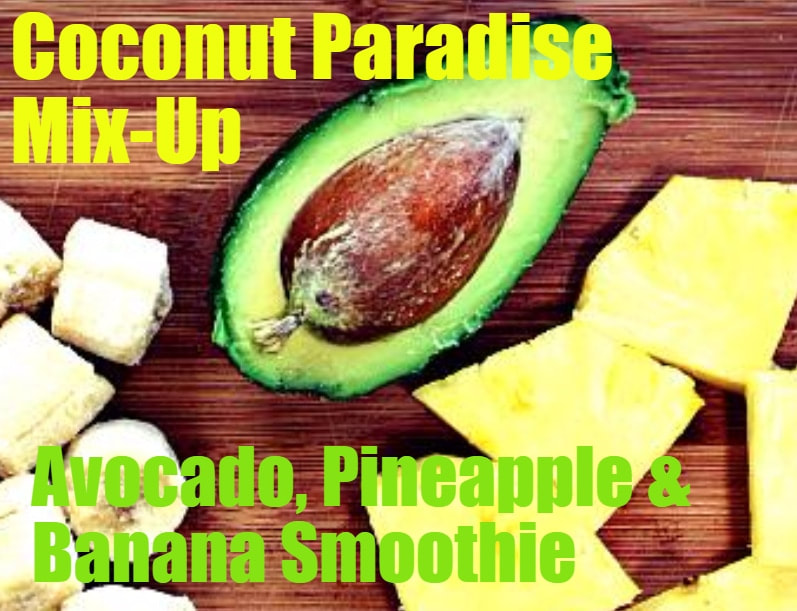 Healthy Smoothie Recipe - Avocado & Coconut Paradise Mix-Up